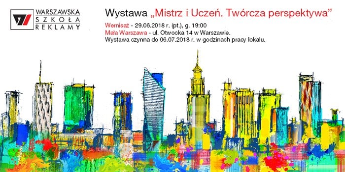 Wystawa zbiorowa Szkoły Wizażu i Charakteryzacji SWiCh, Warszawskiej Szkoły Reklamy oraz Tomasza Kuczyńskiego pt. Mistrz i Uczeń. Twórcza Perspektywa. 29 czerwca - 6 lipca 2018 r.. Mała Warszawa, ul. Otwocka 14